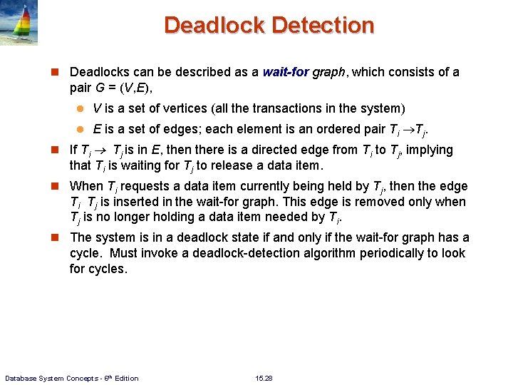 Deadlock Detection n Deadlocks can be described as a wait-for graph, which consists of