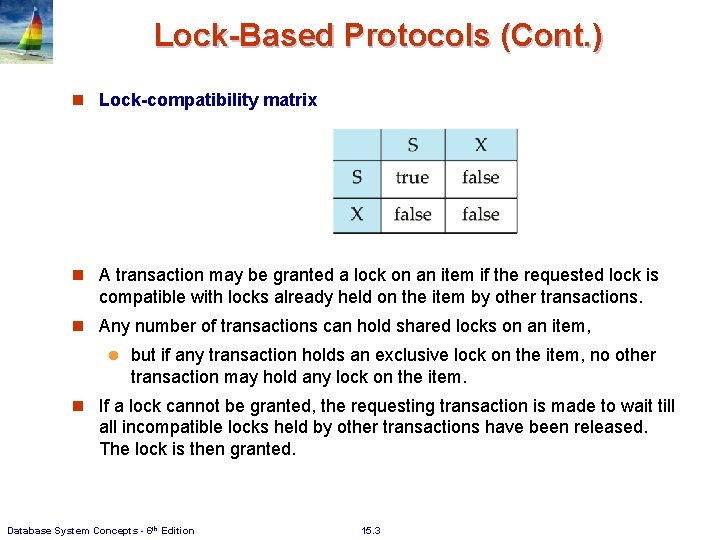 Lock-Based Protocols (Cont. ) n Lock-compatibility matrix n A transaction may be granted a