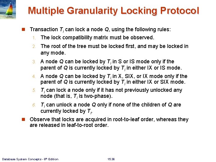 Multiple Granularity Locking Protocol n Transaction Ti can lock a node Q, using the