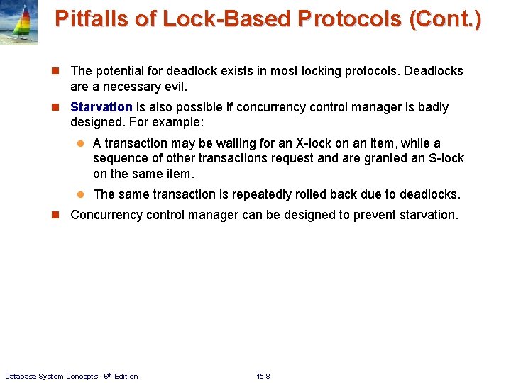 Pitfalls of Lock-Based Protocols (Cont. ) n The potential for deadlock exists in most