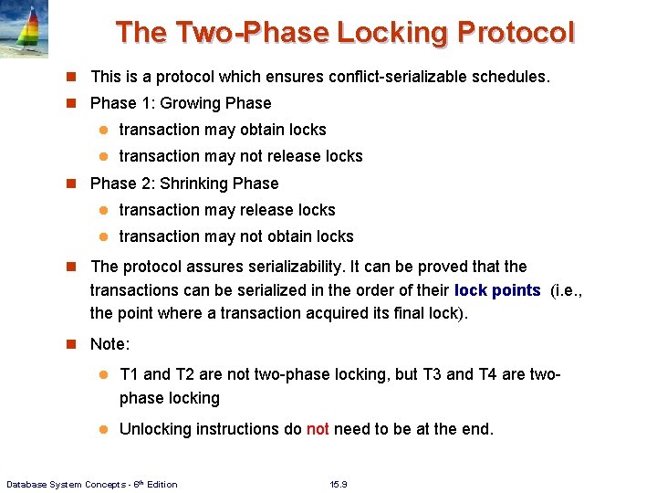 The Two-Phase Locking Protocol n This is a protocol which ensures conflict-serializable schedules. n