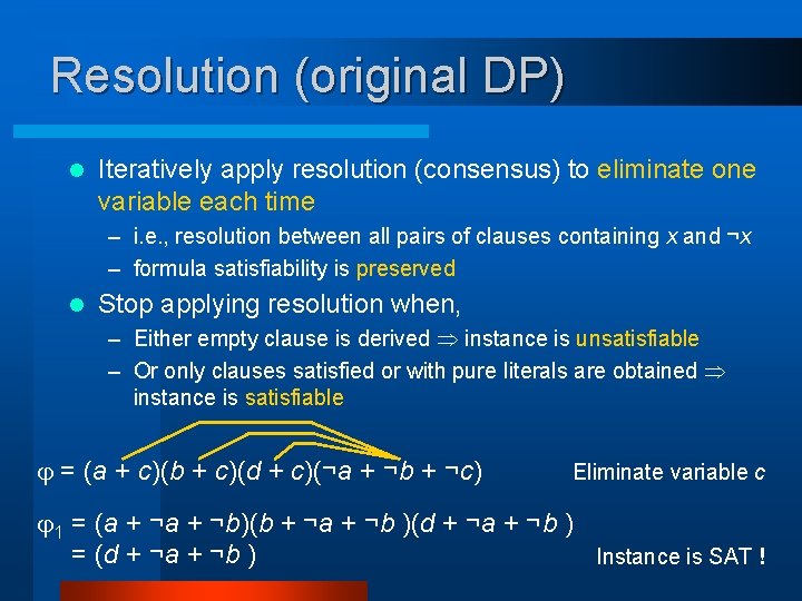 Resolution (original DP) l Iteratively apply resolution (consensus) to eliminate one variable each time