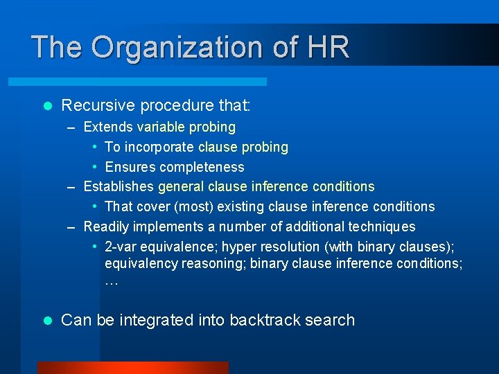 The Organization of HR l Recursive procedure that: – Extends variable probing • To