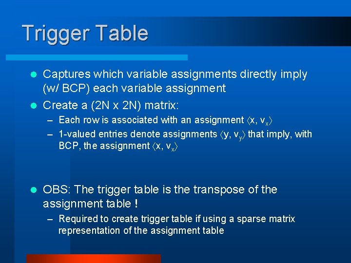 Trigger Table Captures which variable assignments directly imply (w/ BCP) each variable assignment l