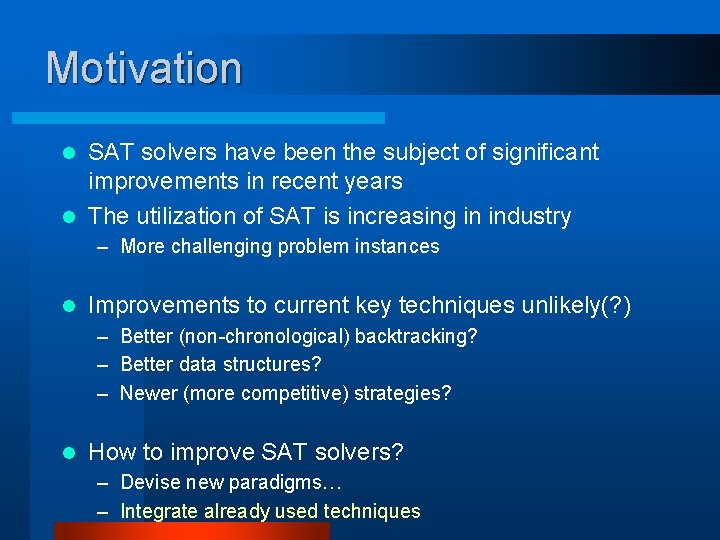 Motivation SAT solvers have been the subject of significant improvements in recent years l
