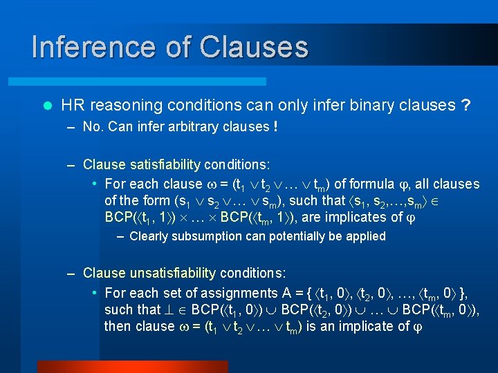 Inference of Clauses l HR reasoning conditions can only infer binary clauses ? –