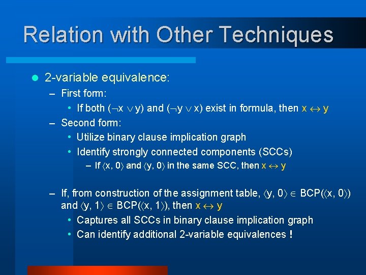 Relation with Other Techniques l 2 -variable equivalence: – First form: • If both