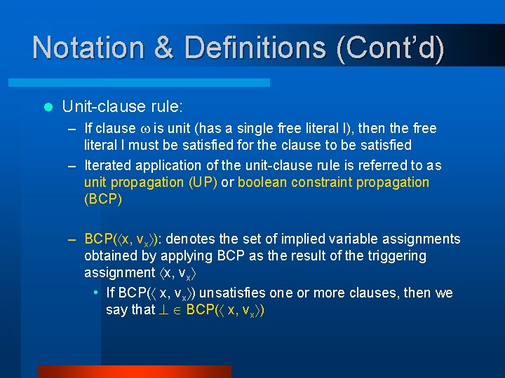 Notation & Definitions (Cont’d) l Unit-clause rule: – If clause is unit (has a