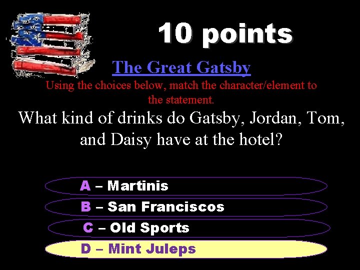 10 points The Great Gatsby Using the choices below, match the character/element to the