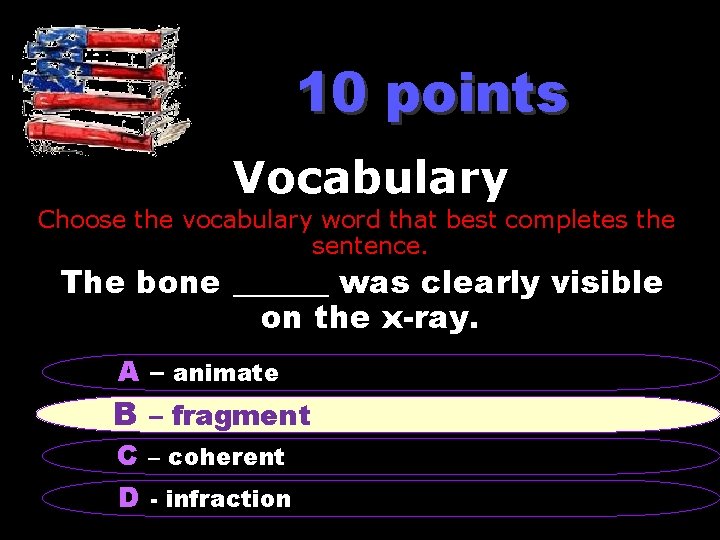 10 points Vocabulary Choose the vocabulary word that best completes the sentence. The bone
