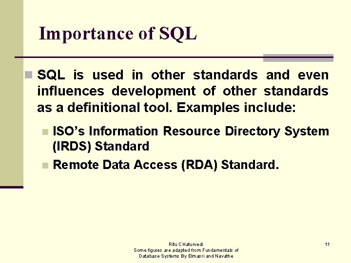 Importance of SQL n SQL is used in other standards and even influences development