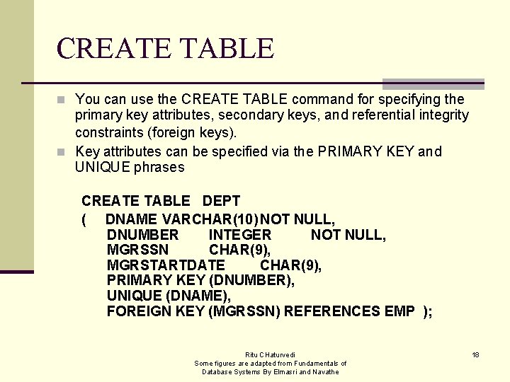 CREATE TABLE n You can use the CREATE TABLE command for specifying the primary