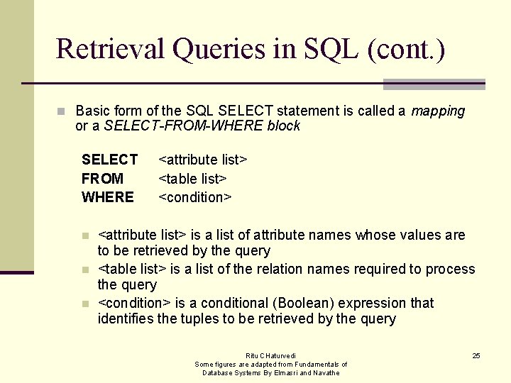 Retrieval Queries in SQL (cont. ) n Basic form of the SQL SELECT statement