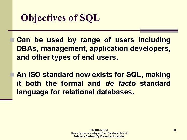 Objectives of SQL n Can be used by range of users including DBAs, management,