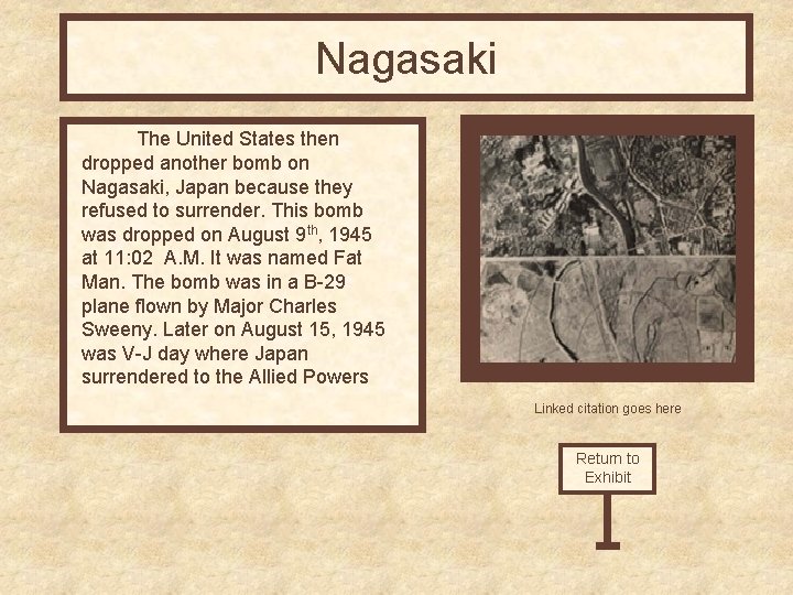 Nagasaki The United States then dropped another bomb on Nagasaki, Japan because they refused