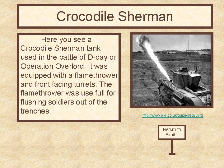 Crocodile Sherman Here you see a Crocodile Sherman tank used in the battle of