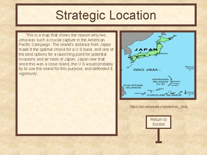 Strategic Location This is a map that shows the reason why Iwo Jima was