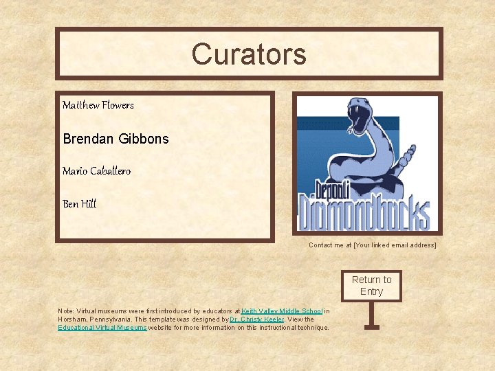 Curators Curator’s Office Matthew Flowers Brendan Gibbons Mario Caballero Ben Hill Contact me at
