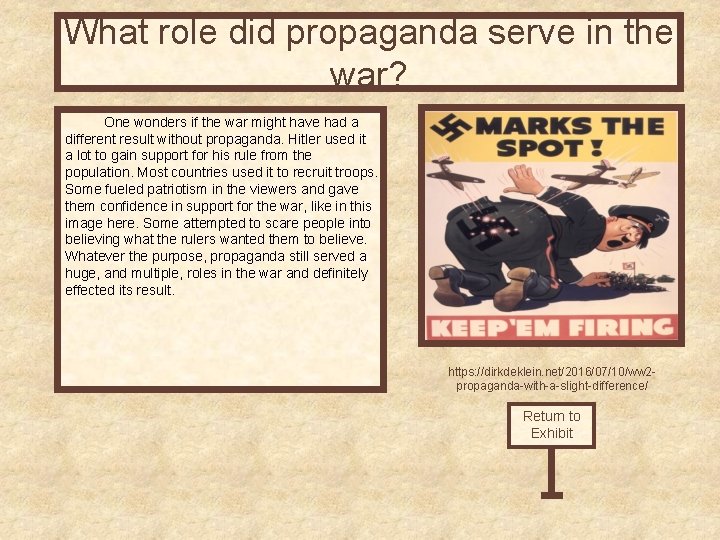 What role did propaganda serve in the war? One wonders if the war might