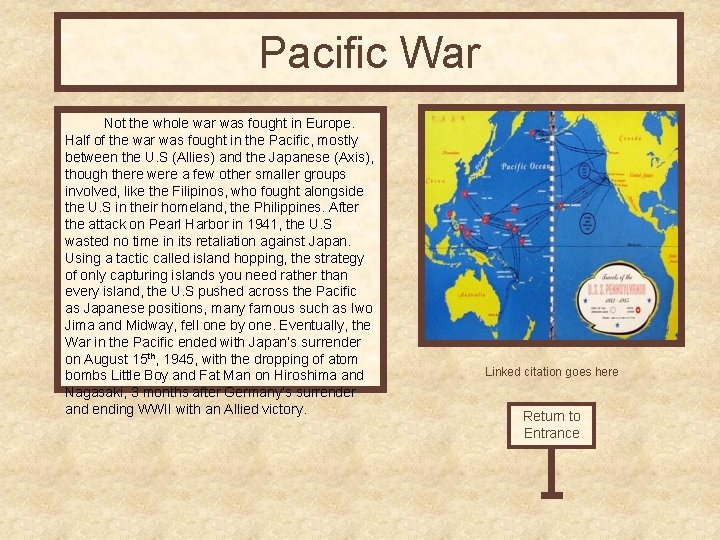 Pacific War Not the whole war was fought in Europe. Half of the war