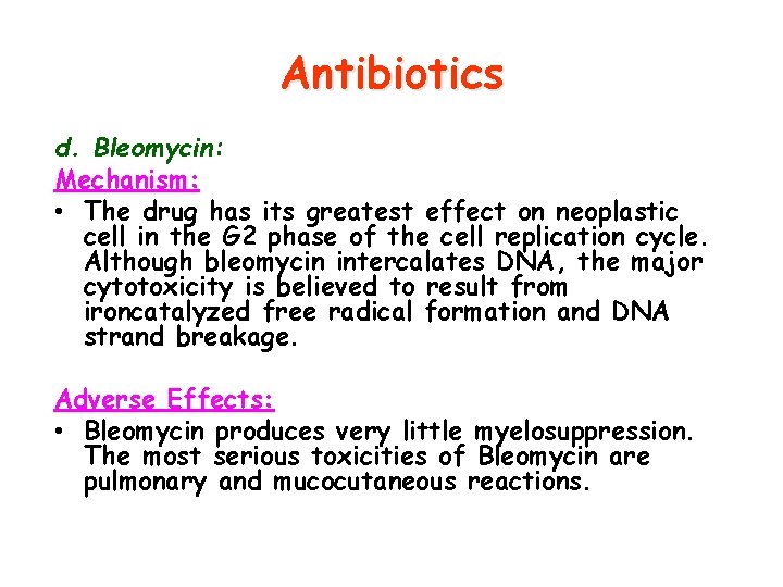 Antibiotics d. Bleomycin: Mechanism: • The drug has its greatest effect on neoplastic cell