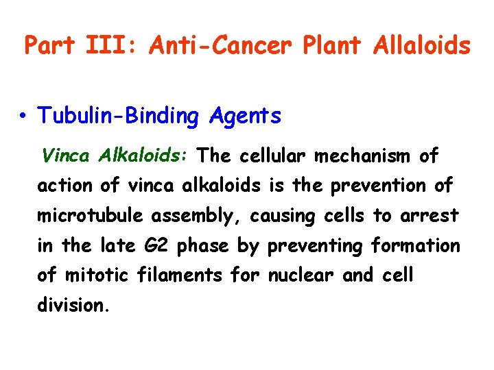 Part III: Anti-Cancer Plant Allaloids • Tubulin-Binding Agents Vinca Alkaloids: The cellular mechanism of