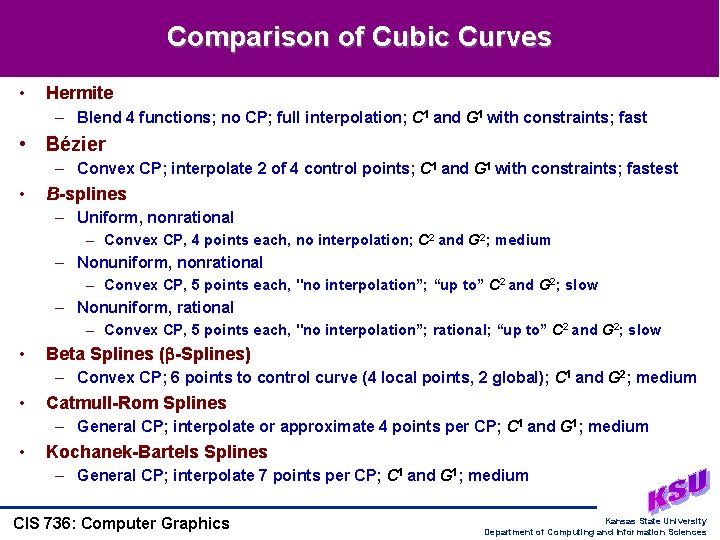 Comparison of Cubic Curves • Hermite – Blend 4 functions; no CP; full interpolation; Comparison of Cubic Curves • Hermite – Blend 4 functions; no CP; full interpolation;