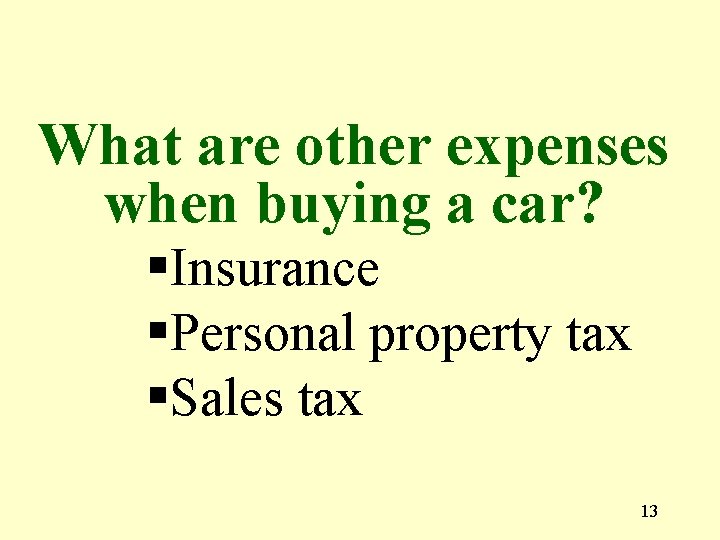 What are other expenses when buying a car? §Insurance §Personal property tax §Sales tax