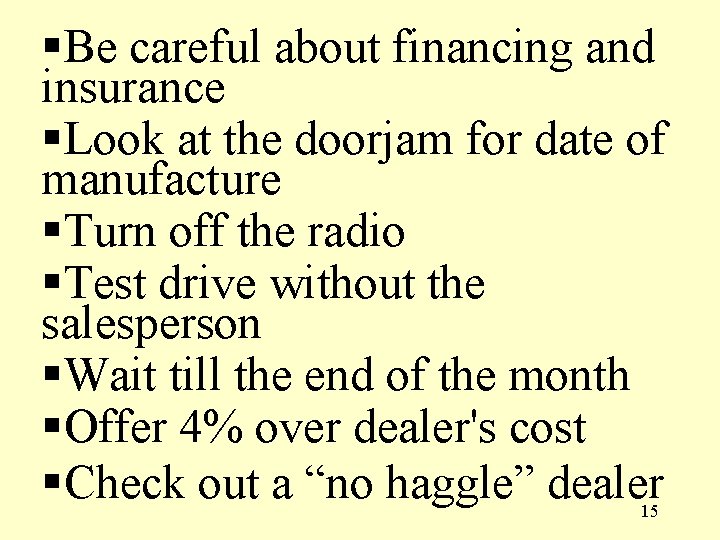 §Be careful about financing and insurance §Look at the doorjam for date of manufacture
