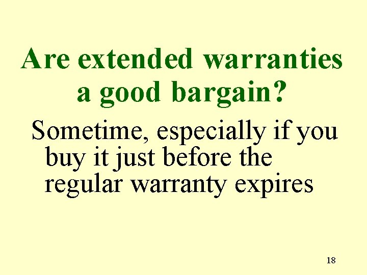 Are extended warranties a good bargain? Sometime, especially if you buy it just before