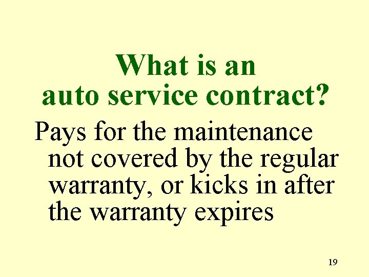 What is an auto service contract? Pays for the maintenance not covered by the