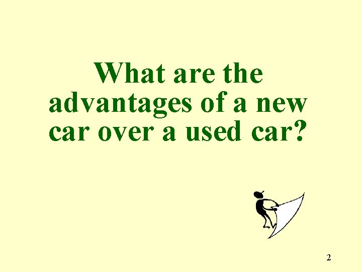 What are the advantages of a new car over a used car? 2 