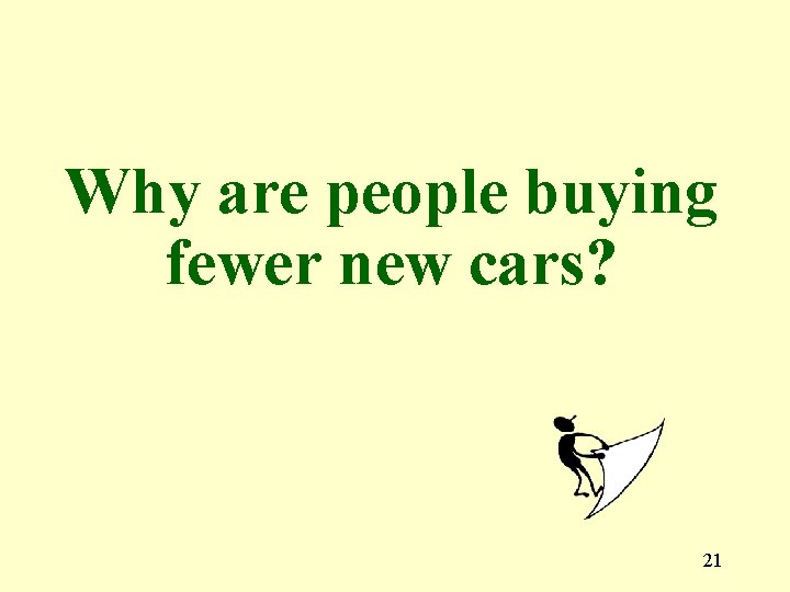 Why are people buying fewer new cars? 21 