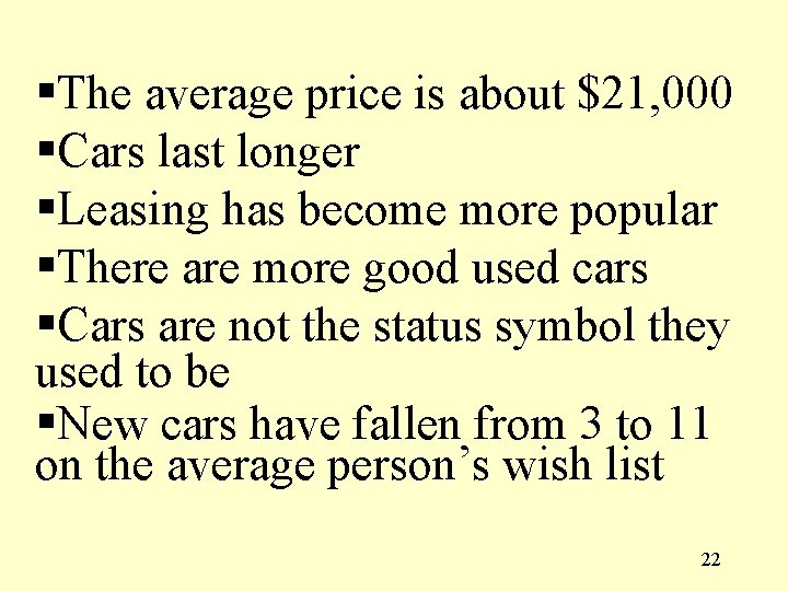 §The average price is about $21, 000 §Cars last longer §Leasing has become more