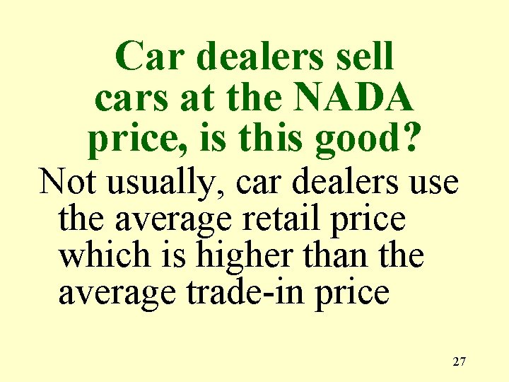 Car dealers sell cars at the NADA price, is this good? Not usually, car