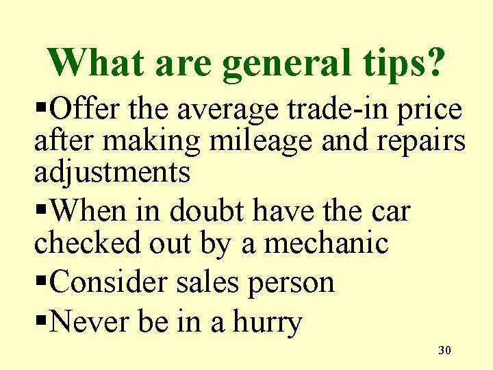 What are general tips? §Offer the average trade-in price after making mileage and repairs