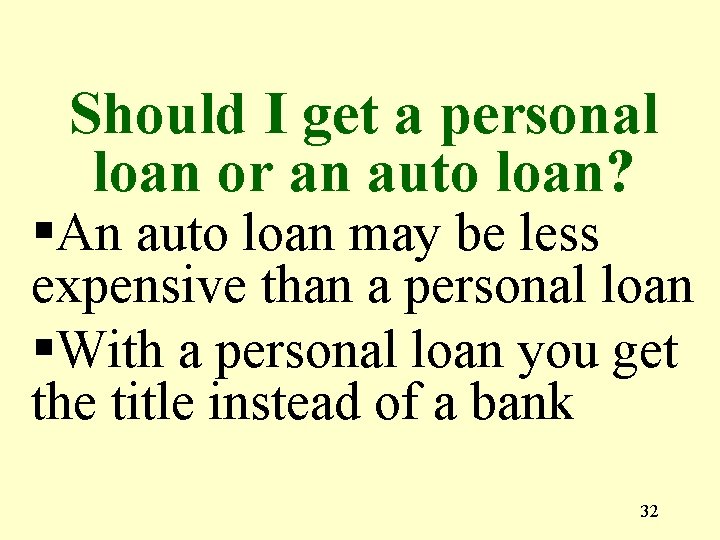 Should I get a personal loan or an auto loan? §An auto loan may