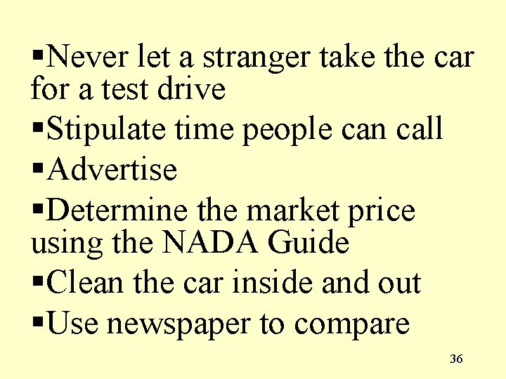 §Never let a stranger take the car for a test drive §Stipulate time people