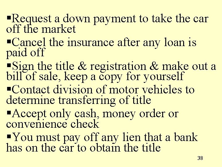 §Request a down payment to take the car off the market §Cancel the insurance
