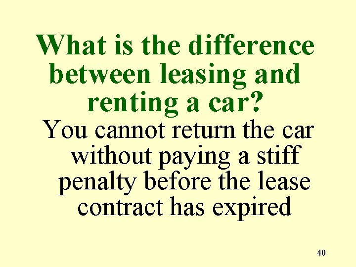 What is the difference between leasing and renting a car? You cannot return the