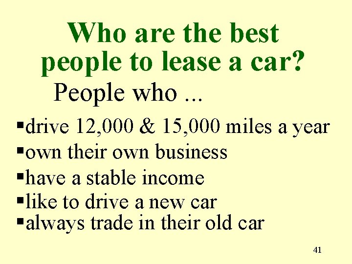 Who are the best people to lease a car? People who. . . §drive