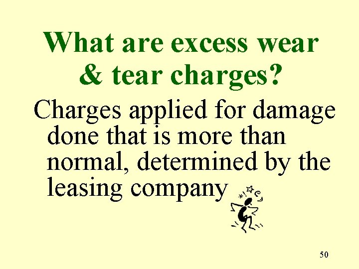 What are excess wear & tear charges? Charges applied for damage done that is