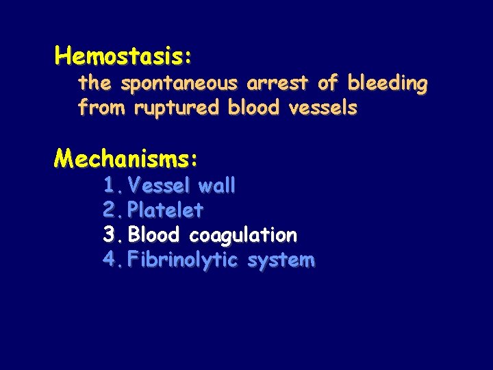 Hemostasis: the spontaneous arrest of bleeding from ruptured blood vessels Mechanisms: 1. Vessel wall