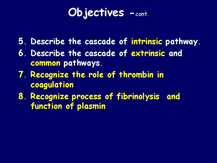 Objectives -cont. 5. Describe the cascade of intrinsic pathway. 6. Describe the cascade of