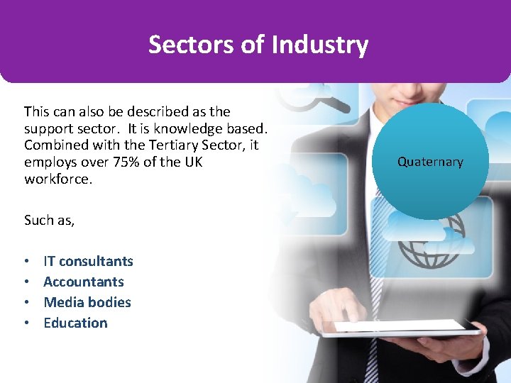 Sectors of Industry This can also be described as the support sector. It is