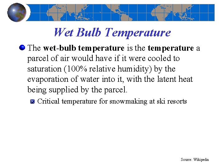 Wet Bulb Temperature The wet-bulb temperature is the temperature a parcel of air would