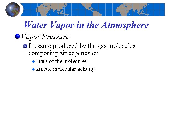 Water Vapor in the Atmosphere Vapor Pressure produced by the gas molecules composing air