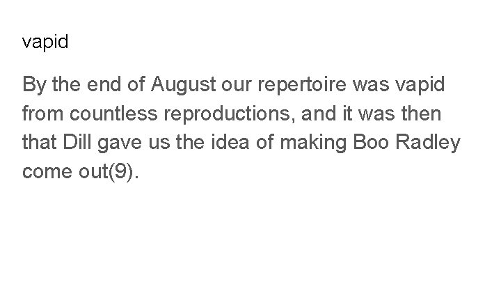 vapid By the end of August our repertoire was vapid from countless reproductions, and vapid By the end of August our repertoire was vapid from countless reproductions, and