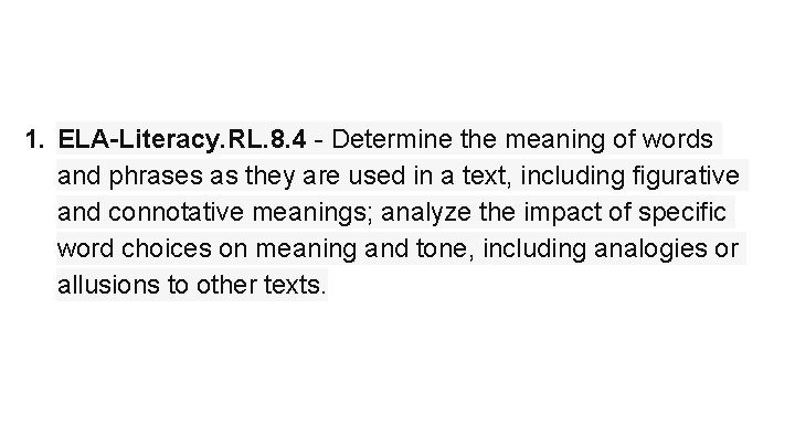 1. ELA-Literacy. RL. 8. 4 - Determine the meaning of words and phrases as
