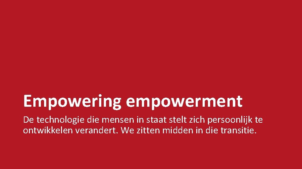 Empowering empowerment De technologie die mensen in staat stelt zich persoonlijk te ontwikkelen verandert.